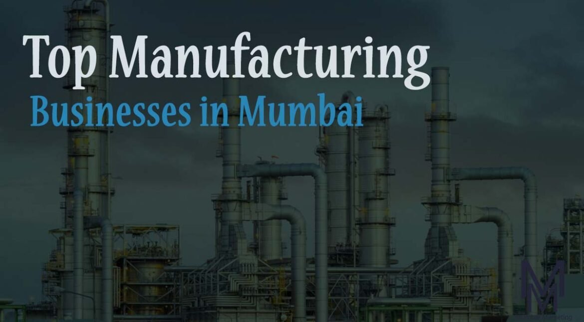 Top manufacturing businesses in Mumbai